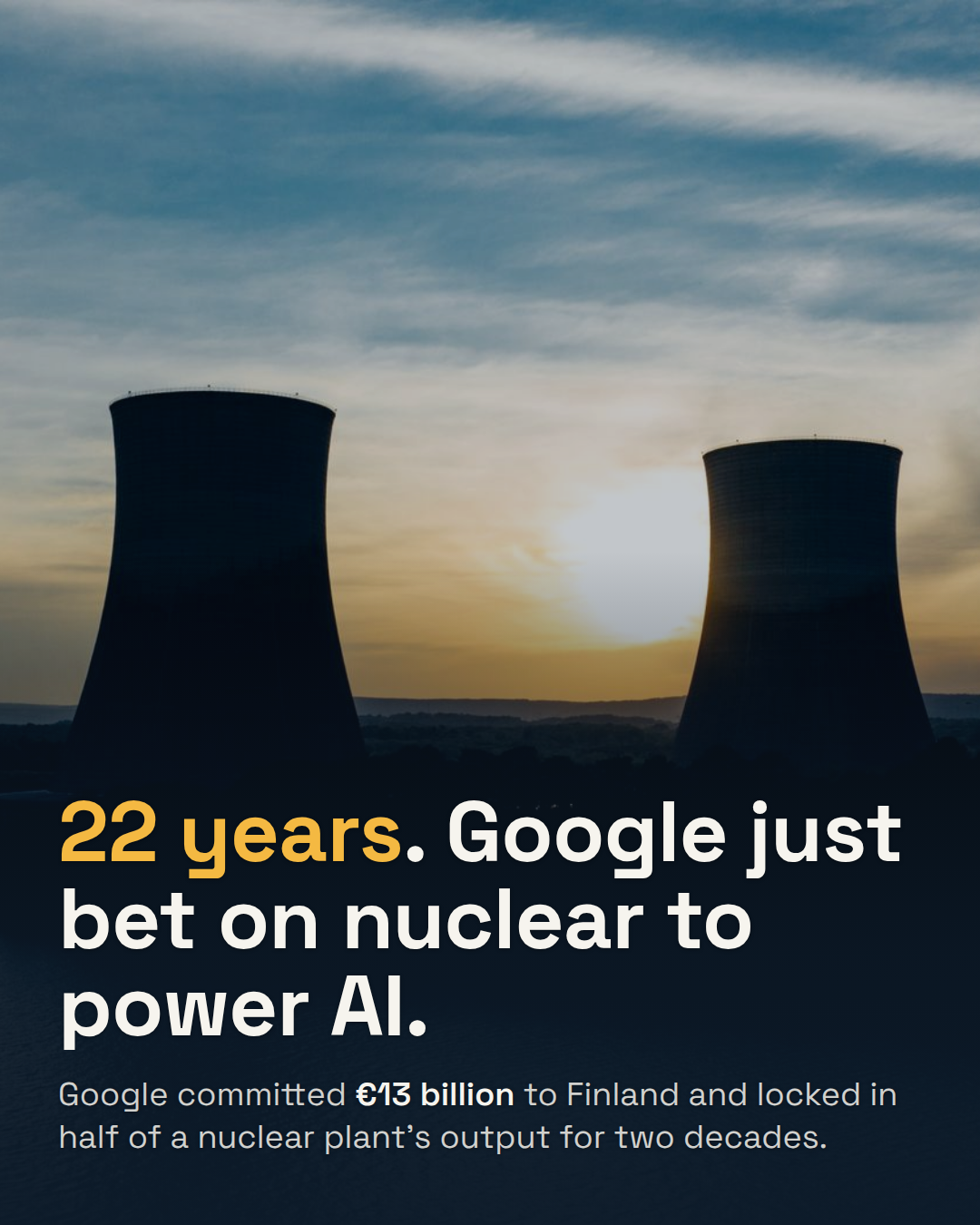 Google Locks In 22 Years of Nuclear Power to Build AI in Finland. €13 Billion Says Power Beats Chips Now.
