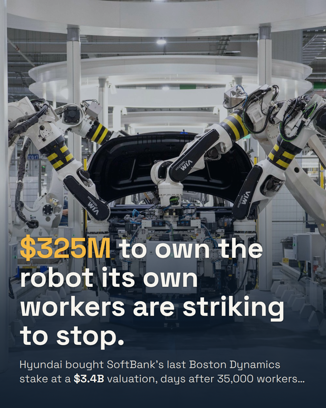 Hyundai Just Paid $325M to Fully Own the Robot Its Own Workers Are Striking to Stop.