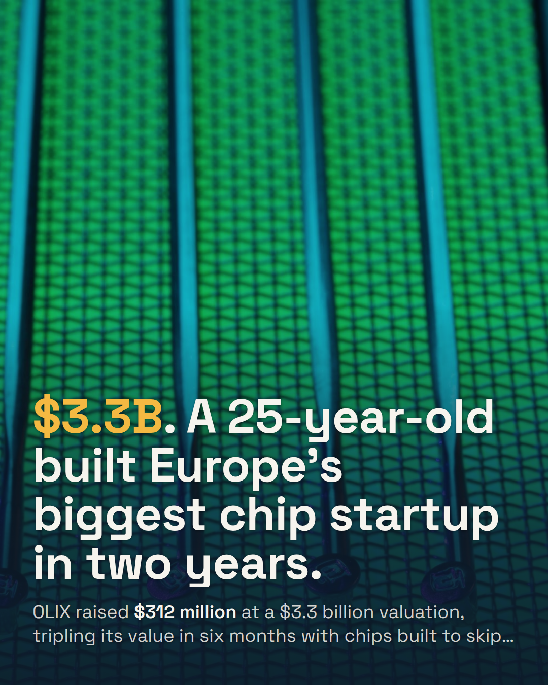 OLIX Raises $312M at a $3.3B Valuation. It's Now Europe's Largest Semiconductor Funding Round Ever.