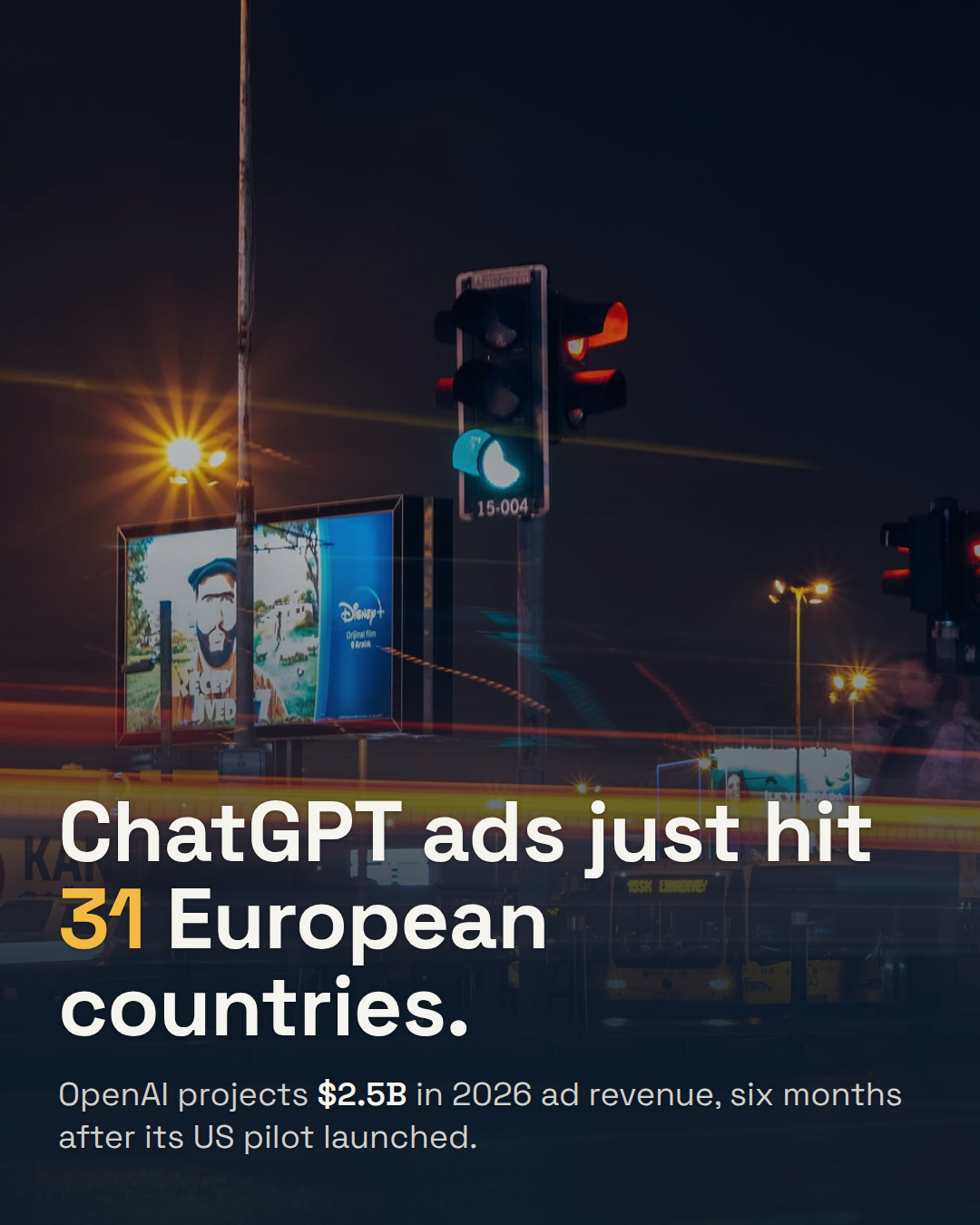 ChatGPT Ads Just Landed in 31 European Countries. OpenAI's $2.5B Bet Still Doesn't Cover the Bill.