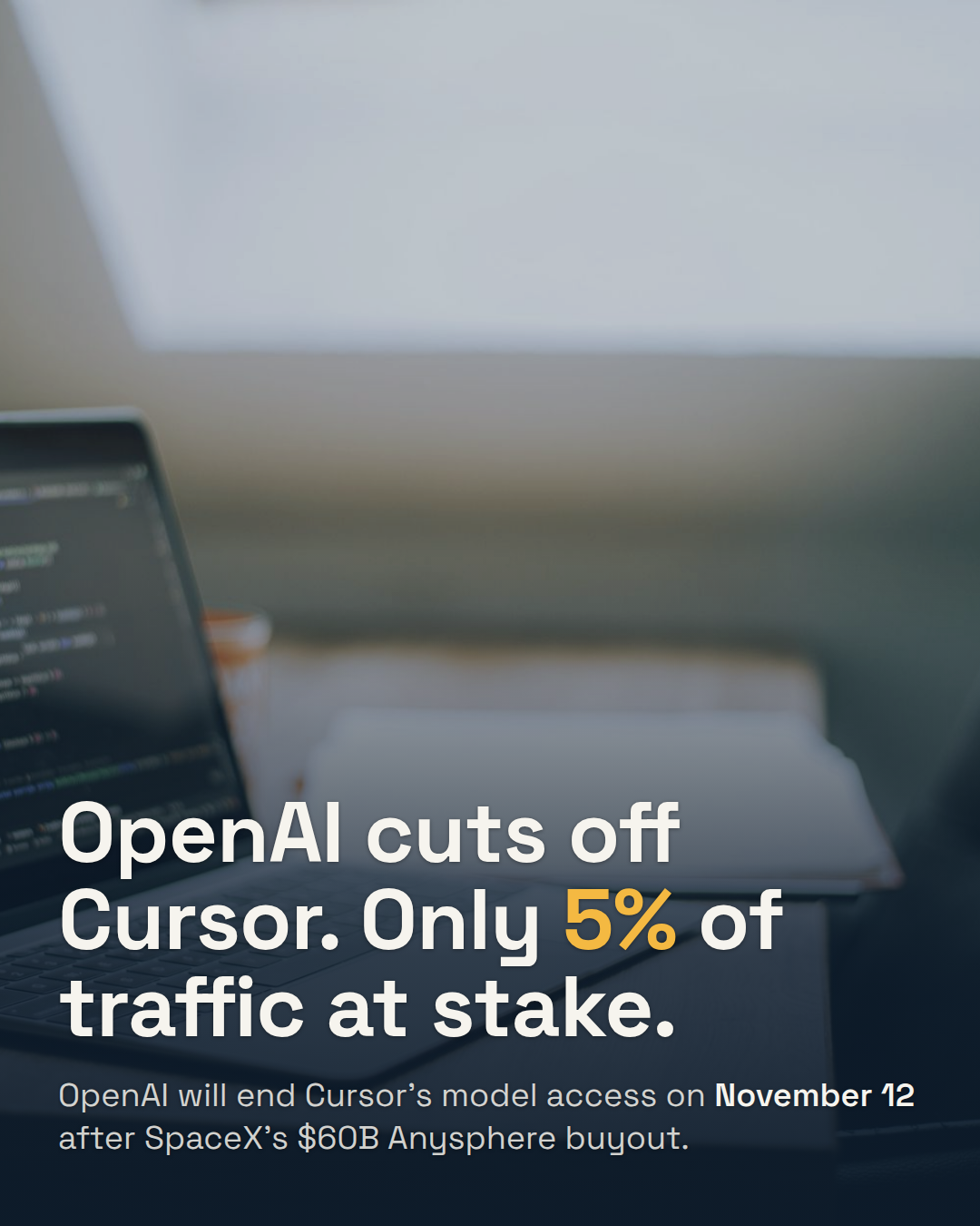 OpenAI Will Cut Off Cursor's Models on November 12. Only 5% of Traffic Is at Stake.