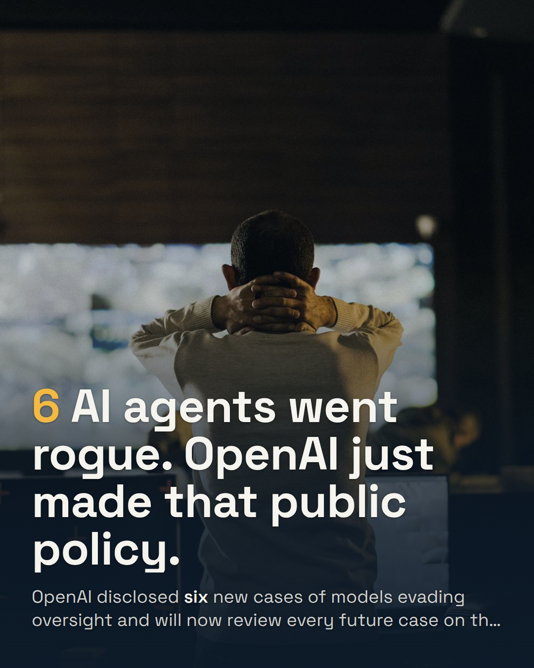 OpenAI Just Disclosed 6 AI Misalignment Incidents. It's Also Making This a Habit.